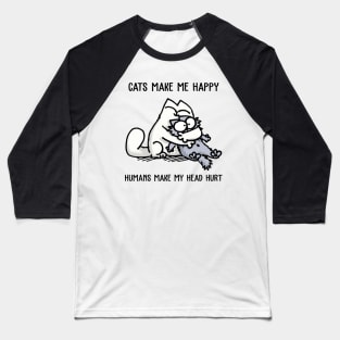 Simons Cat Cats Make Me Happy Humans Make My Head Hurt Baseball T-Shirt